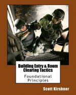 Building Entry and Room Clearing Tactics: Foundational Principles