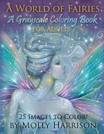 World of Fairies - A Fantasy Grayscale Coloring Book for Adults