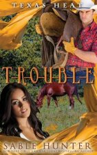 T-R-O-U-B-L-E: Texas Heat