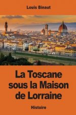 La Toscane sous la Maison de Lorraine