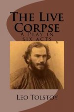 The Live Corpse: A Play in six acts