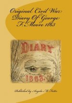 Original Civil War Diary Of George F. Moore 1863