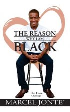 The Reason Why I Am Black: The Love Challenge