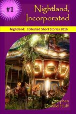 Nightland, Incorporated: Nightland: Collected Short Stories 2016