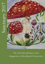 Sanctuary 2017: The Interdisciplinary Arts Magazine of Reinhardt University