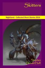 Skitters: Nightland: Collected Short Stories 2016