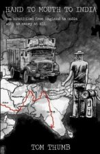 Hand to Mouth to India: Hitchhiking to India with no money