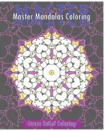 Master Mandalas (Stress Relief Coloring Book)