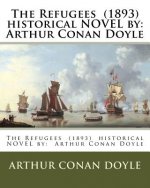The Refugees (1893) historical NOVEL by: Arthur Conan Doyle