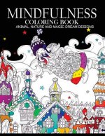 Mindfulness Coloring Books Animals Nature and Magic Dream Designs: Adult Coloring Books