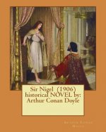 Sir Nigel (1906) historical NOVEL by: Arthur Conan Doyle