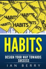 Habits: Design Your Way towards Success