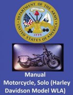 Motorcycle, Solo (Harley Davidson Model WLA) By: United States. War Department