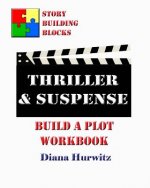 Thriller & Suspense: Build A Plot Workbook