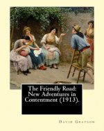 The Friendly Road: New Adventures in Contentment (1913). By: David Grayson (Ray Stannard Baker), illustrated By: Thomas Fogarty (1873 - 1