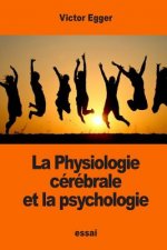 La Physiologie cérébrale et la psychologie