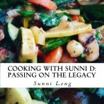 Cooking With Sunni D: : Passing on the Legacy