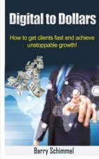 Digital to Dollars: How to get clients fast and achieve unstoppable growth!