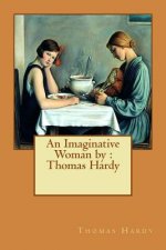 An Imaginative Woman by: Thomas Hardy
