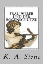 Frau Weber und der Bogenschuetze: Kriminalroman