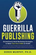 Guerrilla Publishing: Revolutionary Book Marketing Strategies