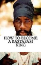 How to Become a Rastafari King: 90 Principles & Tips for Men to Convert to Rastafari