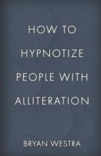 How To Hypnotize People With Alliteration