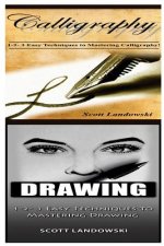 Calligraphy & Drawing: 1-2-3 Easy Techniques to Mastering Calligraphy! & 1-2-3 Easy Techniques to Mastering Drawing!