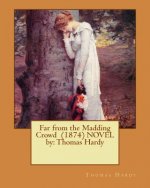 Far from the Madding Crowd (1874) NOVEL by: Thomas Hardy