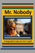 Mr. Nobody: A Play