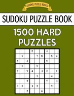 Sudoku Puzzle Book, 1,500 HARD Puzzles: Gigantic Bargain Sized Book, No Wasted Puzzles With Only One Level