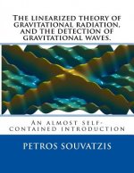 The linearized theory of gravitational radiation, and the detection of gravitational waves.: An almost self contained introduction