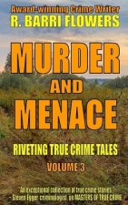 Murder and Menace: Riveting True Crime Tales (Vol. 3)