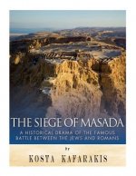 The Siege of Masada: A Historical Drama of the Famous Battle Between the Jews and Romans