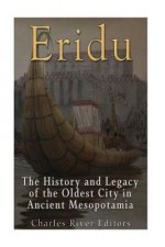 Eridu: The History and Legacy of the Oldest City in Ancient Mesopotamia