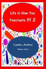 Life Is How You Punctuate It! 2