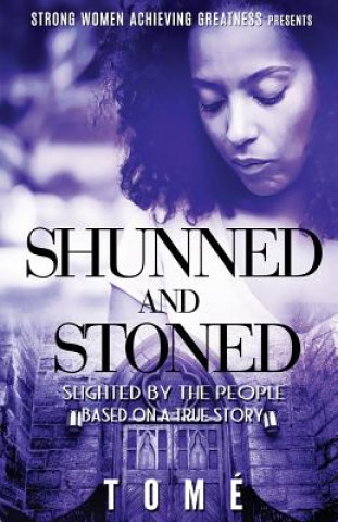 Shunned and Stoned: Slighted by the People