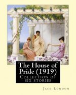 The House of Pride (1919), by: Jack London: Originally published in 1912, this collection contains six stories: - The House of Pride - Koolau the Lep