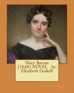 Mary Barton (1848) NOVEL by: Elizabeth Gaskell