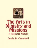 The Arts in Ministry and Missions: A Resource Manual for the Arts in Ministry and Missions