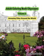 Adult Coloring Book Cityscapes Volume 3: Amazing Cities Around the World