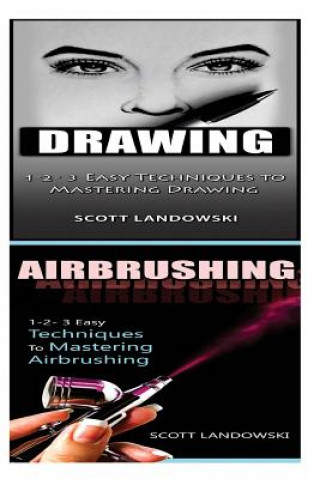 Drawing & Airbrushing: 1-2-3 Easy Techniques to Mastering Calligraphy! & 1-2-3 Easy Techniques to Mastering Airbrushing!