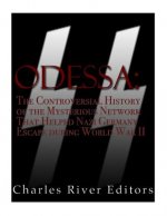 Odessa: The Controversial History of the Mysterious Network that Helped Nazis Escape Germany after World War II
