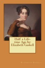 Half a Life-time Ago by: Elizabeth Gaskell