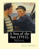 A Son of the Sun (1912). by: Jack London: Novel