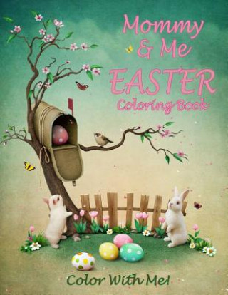 Color With Me! Mommy & Me Easter Coloring Book