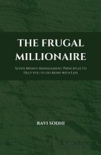 The Frugal Millionaire: Seven Money Management Principles to Help you to do More with Less