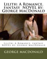 Lilith: A Romance. fantasy NOVEL by: George MacDonald