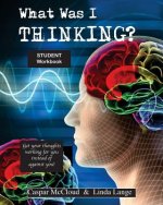 What Was I Thinking? Student Workbook