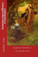 Aventures merveilleuses et touchantes: du prince Ch?venis et de sa jeune soeur